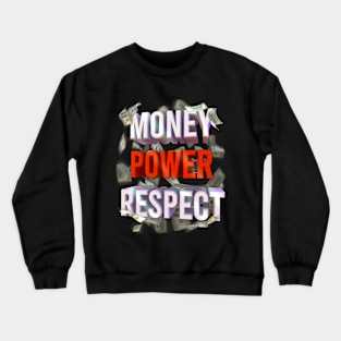 Money power respect Crewneck Sweatshirt